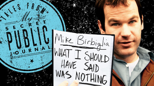 Mike Birbiglia: What I Should Have Said Was Nothing: Tales from My Secret Public Journal
