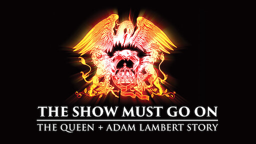 The Show Must Go On: The Queen + Adam Lambert Story