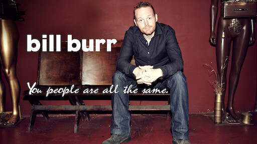 Bill Burr: You People Are All the Same