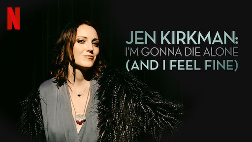 Jen Kirkman: I'm Gonna Die Alone (And I Feel Fine)
